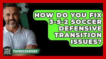 How Do You Fix 3-5-2 Soccer Defensive Transition Issues? - The Soccer Xpert