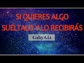 SI DESEAS ALGO SUÉLTALO Y LO RECIBIRÁS- Gaby Guiz- SER MADRE