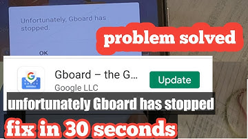 Gboard keeps stopping, unfortunately Gboard has stopped, problem solved, details in telugu