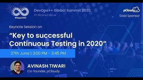 Keynote by Avinash Tiwari on Successful Continuous Testing in 2020