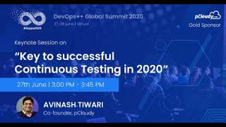 Keynote by Avinash Tiwari on Successful Continuous Testing in 2020