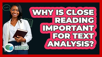 Why Is Close Reading Important For Text Analysis? - The Language Library