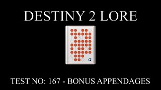 Destiny 2 Lore - Bray Lab Records - CONFIDENTIAL - TEST NO: 167 - Bonus Appendages