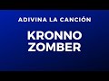 Adivina la canción: Kronno Zomber