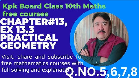 Ex 13.3~ Q No.5,6,7,8 Practical Geometry class 10th Maths kpk board@sirmajidmathsofficial9055