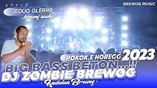 DJ ANDALAN BREWOG ‼️DJ ZOMBIE NEW BIG BASS BETON - JEDUG GLERRR POKOK,E HOREGG 2023