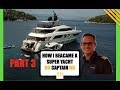 HOW I BECAME AN AWARD WINNING SUPER YACHT CAPTAIN Part 3 - Moving Up (Captain's Vlog 38)