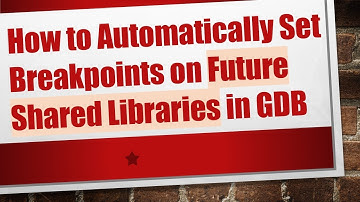 How to Automatically Set Breakpoints on Future Shared Libraries in GDB