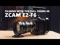 Filming with the ZCAM E2-F6 - First Impressions