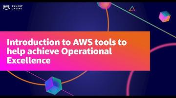 AWS Summit ANZ 2021 - Introduction to AWS tools to help achieve operational excellence
