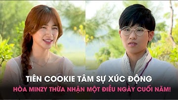 Tiên Cookie tâm sự xúc động, Hòa Minzy thừa nhận một điều ngày cuối năm! I Biển Của Hy Vọng