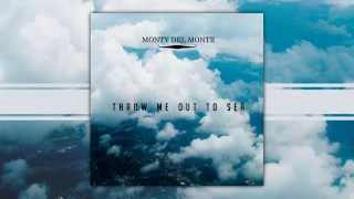 Watch Monte Del Monte Throw Me Out To Sea video