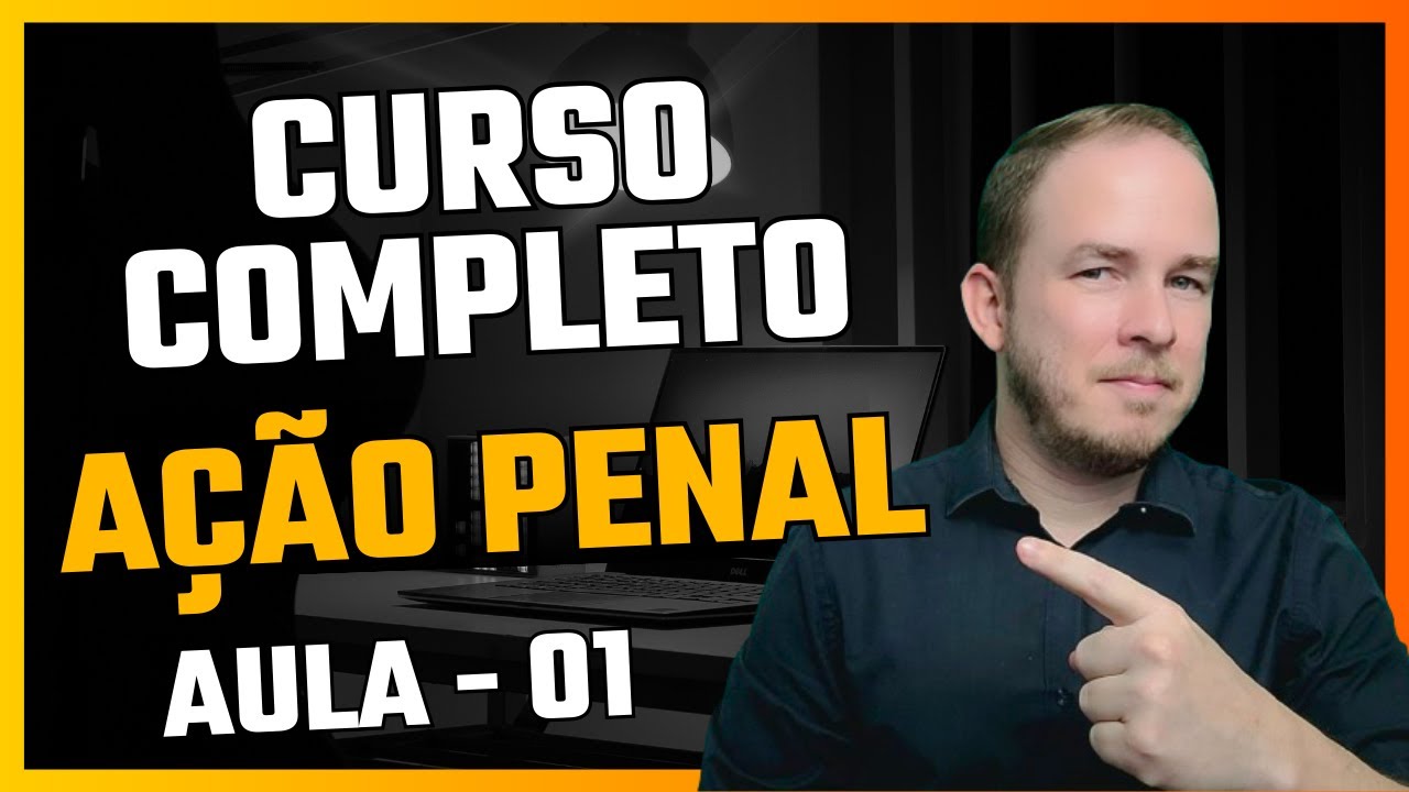 PROCESSO PENAL: AÇÃO PENAL (Aula 01)
