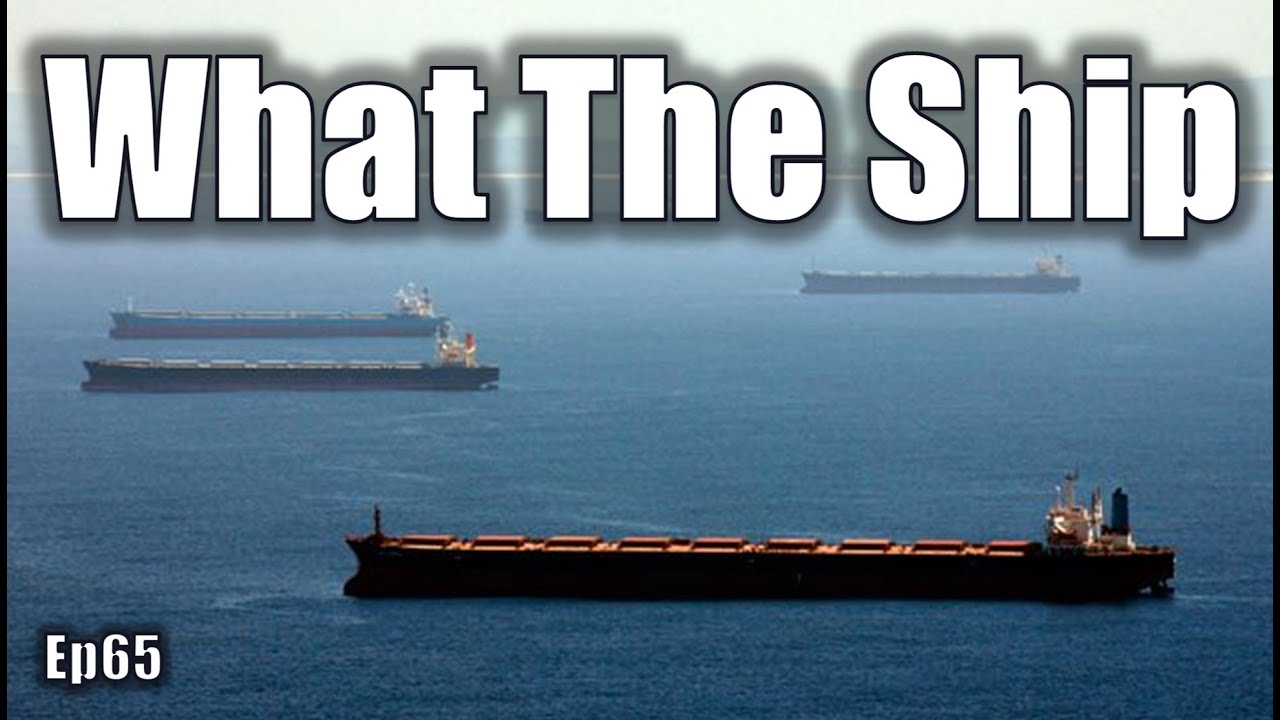 China Coal & Oil | Containership Backlog | Ever Forward | Iran Drone Carrier | What The Ship (Ep 65)