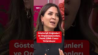Düğüne Değil De Gösteriye Gitmişsin Gibi - Yazar Dilek Cesur Yorumluyor