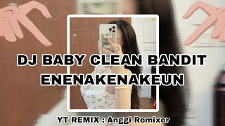 DJ BABY CLEAN BANDIT X ENENAKENAKUN