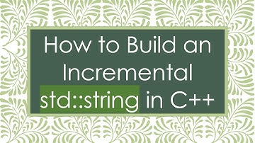 How to Build an Incremental std::string in C++