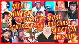 MEAT CANYON: PAWN STARS MOST CONTROVERSIAL PURCHASE -REACTION MASHUP -REGRETTABLE PAWN STARS CARTOON