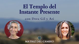 El Templo del Instante Presente con Dora Gil y Ari
