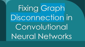 Fixing Graph Disconnection in Convolutional Neural Networks