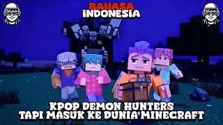 Dubbing Indonesia Kpop Demon Hunters Tapi Masuk Ke Dunia Minecraft - Animasi Kpop Demon Hunters