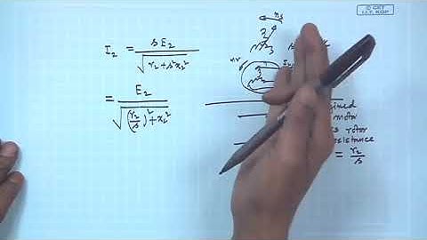 Lecture 41 Equivalent Circuit of 3 Phase Induction MotorContd
