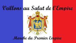 Veillons au Salut de l'Empire - Marche du Premier Empire