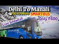 Delhi to manali volvo 9600snowfall update in manalidelhi to manali luxurious busmanali snowfall