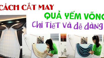 Tuyệt chiêu may quả yếm vắt trong bộ yếm cổ điển dành cho người học nghề rèm cửa
