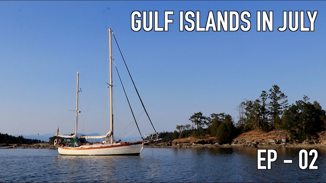 Life is Like Sailing – Gulf Islands in July 2021 – Ep 02