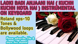 LADKI BADI ANJAANI HAI ( KUCHH KUCHH HOTA HAI ) INSTRUMENTAL ON KEYBAORD.