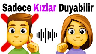 Bu Sesi Sadece Kızlar Duyabilirya Sen?