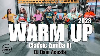 WARM UP  - CLASSIC ZUMBA 3 - DJ Dani Acosta l Coreografia Oficial l Cia Art Dance