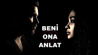 BENİ ONA ANLAT  (ŞİİR) Resimi