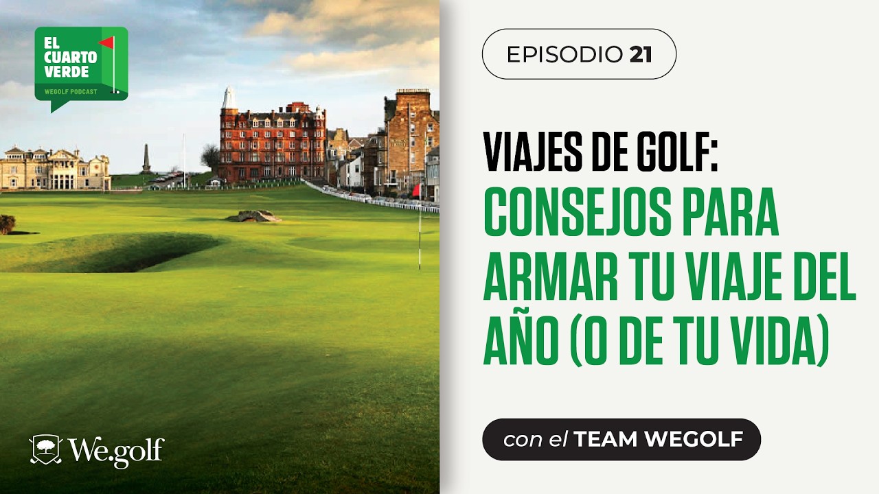 #21 - Viajes de golf: Consejos para armar tu viaje de golf del año (o de tu vida).