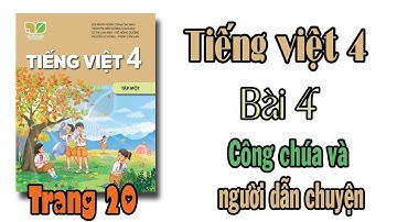 Tiếng việt lớp 4 Kết nối tri thức Bài 4 | Công chúa và người dẫn chuyện |TRANG 20