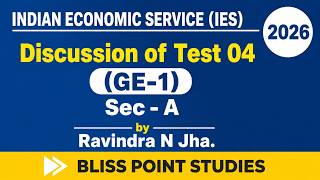 INDIAN ECONOMIC SERVICE (IES) 2026 | Discussion of Test 04 (Sec - A) | General Economics-I (GE - I)