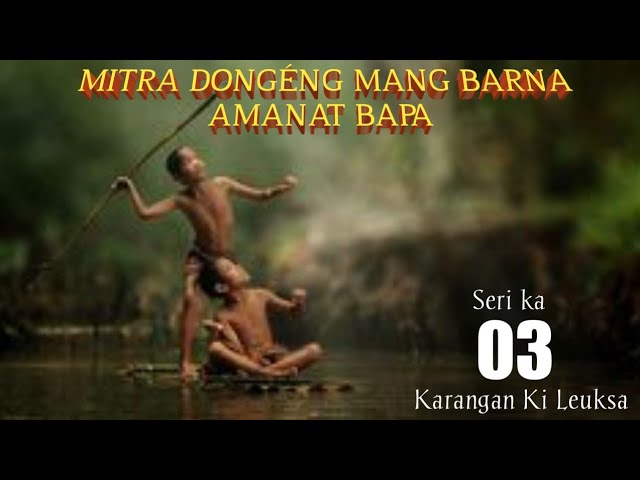 Dongeng Mang Barna Amanat Bapa Seri ka 03 class=