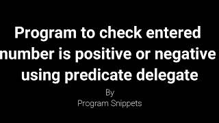 Program to check entered number is positive or negative using Predicate Delegate with C#