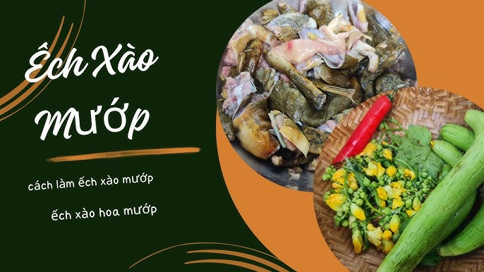 Cách làm ếch xào hoa mướp: Hướng dẫn chi tiết và mẹo hay cho bữa cơm ngon miệng