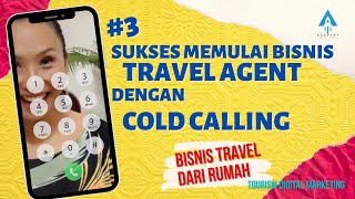 SUKSES BISNIS TRAVEL AGENT DENGAN COLD CALLING SUKSES BISNIS TRAVEL AGENT DENGAN COLD CALLING