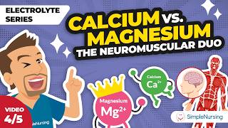 Calcium and Magnesium Imbalances for Nursing Students: The Neuromuscular Duo (Video 4 of 5)