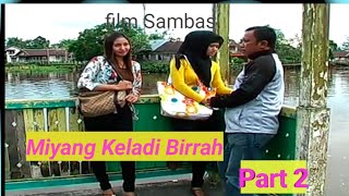 Film SAMBAS Lucu,Miyang Keladi Birrah Part 2 #PEMANGKAT #SAMBAS