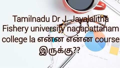 Tamilnadu Dr. J. Jayalalitha fishery  university course details in tamil..