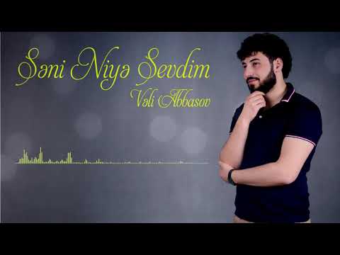 Vəli Abbasov - Səni Niyə Sevdim