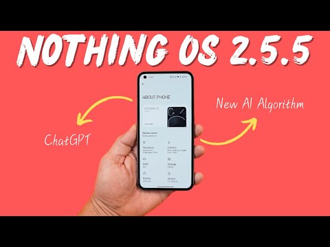 Nothing OS 2.5.5 for Nothing Phone (1) - ChatGPT & AI-Powered Algorithm integration & More