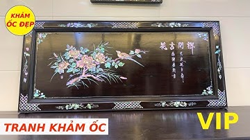 Bật Mí Bức Tranh Khảm Ốc Đẹp Nhất Năm 2021 HOA KHAI CÁT TƯỜNG | Khảm Ốc Đẹp Triệu Khảm Trai