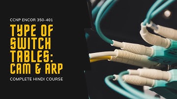 2. CCNP Encor + Enarsi | Making of CAM & ARP Table + L2 Design Problems | CCNP Full Hindi Course