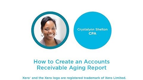 How to Create an Accounts Receivable Aging Report in Xero