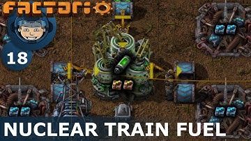 NUCLEAR TRAIN FUEL - Factorio: Ep. #18 - Guide & Let